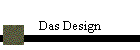 Das Design