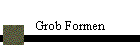 Grob Formen